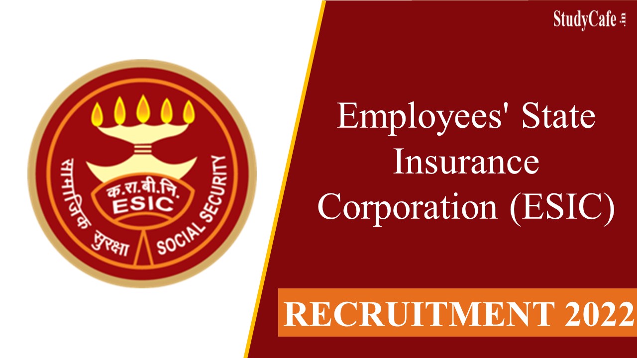 ESIC Recruitment 2022; Salary Up to 208700, Check Post, Qualification & How to Apply