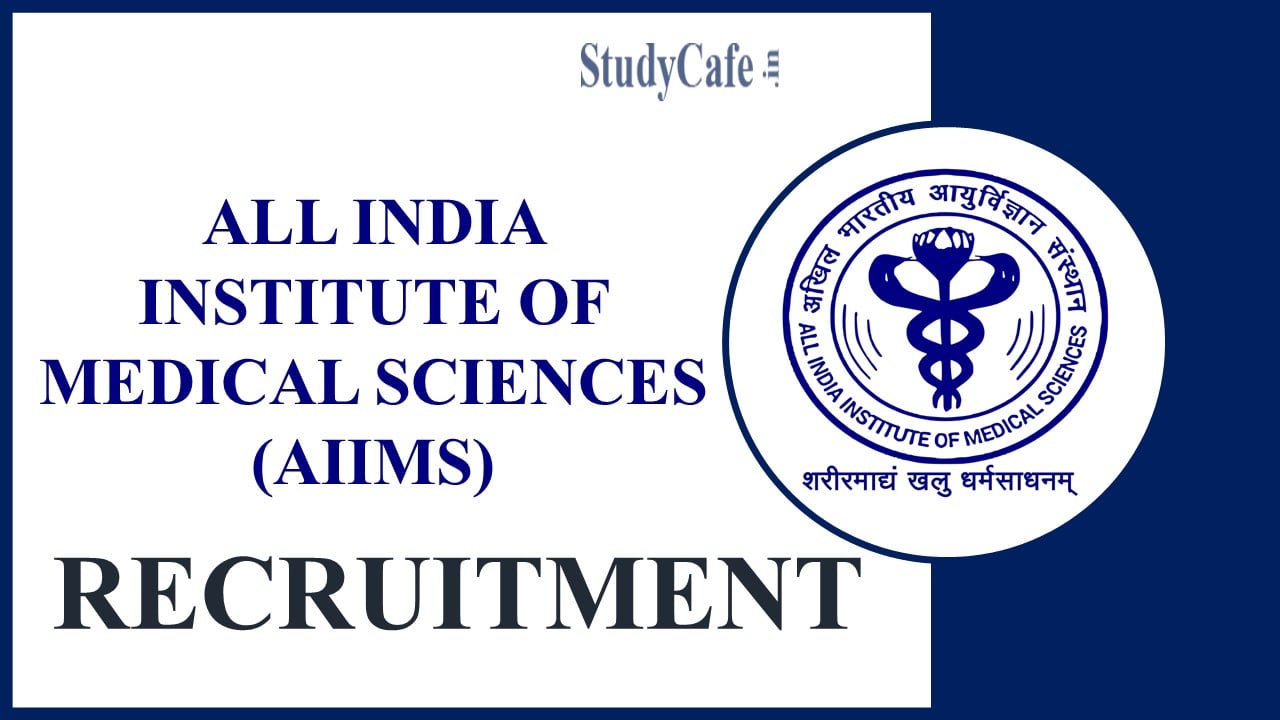 AIIMS Recruitment 2022, Salary Up to 125000: Check Post Details and How to Apply 