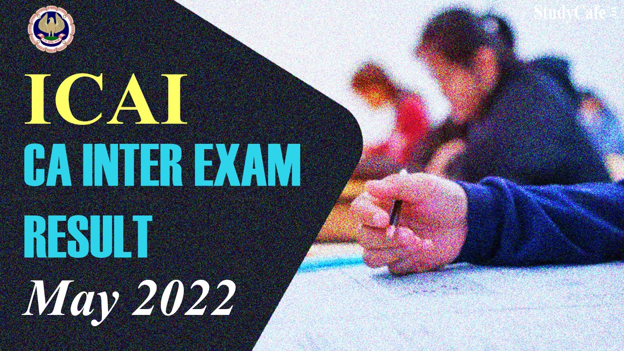 CA Inter Result ICAI announced Date of CA Inter May 2022 Exam; Check