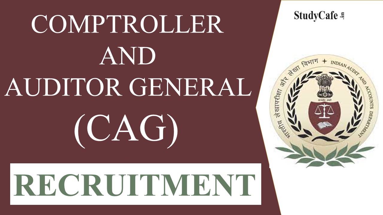 CAG Recruitment 2022: Check Salary, Posts and Qualification Here, Last Date to Apply 8th Aug