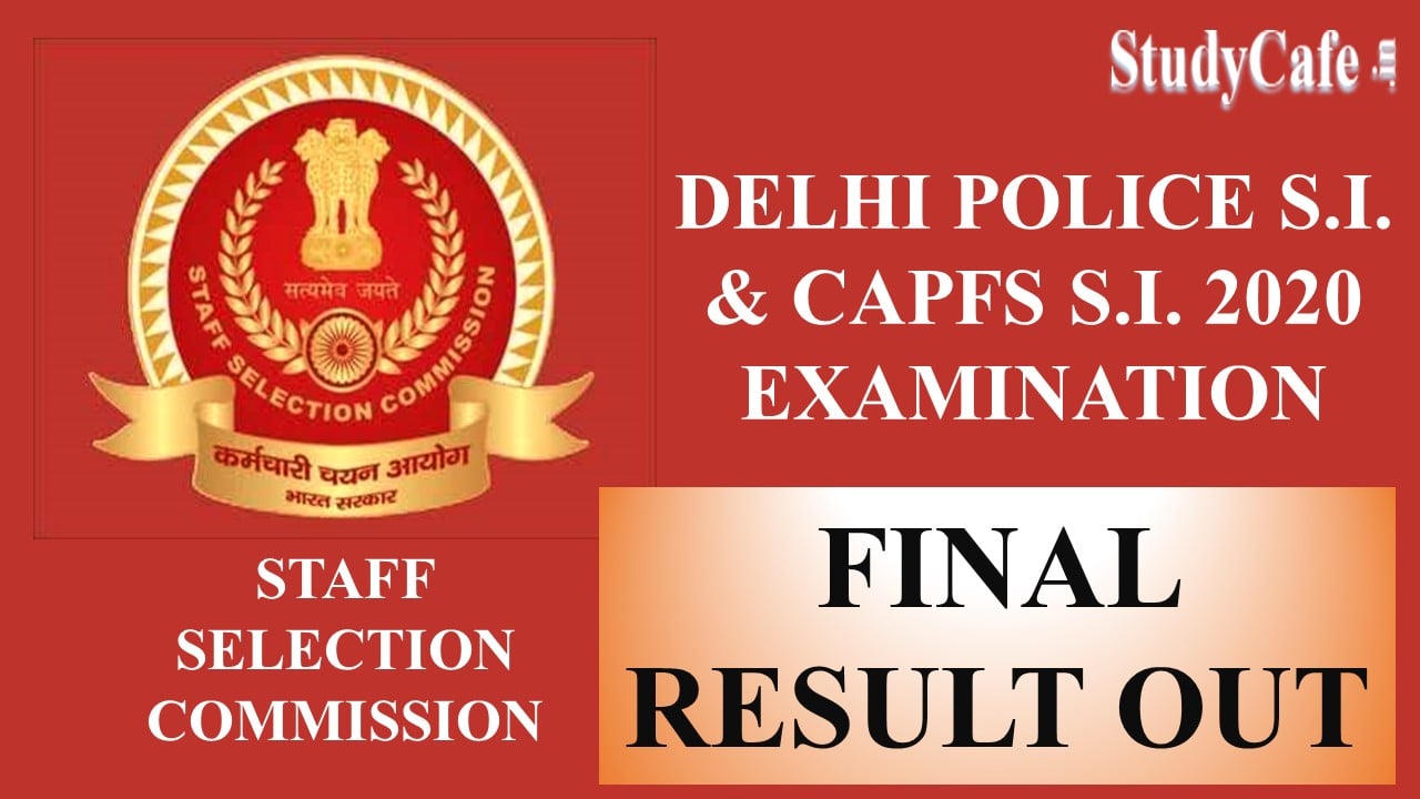 SSC Delhi Police Sub Inspector and CAPFs Sub Inspector 2020 Examination Final Result Out: Check Important Details Here