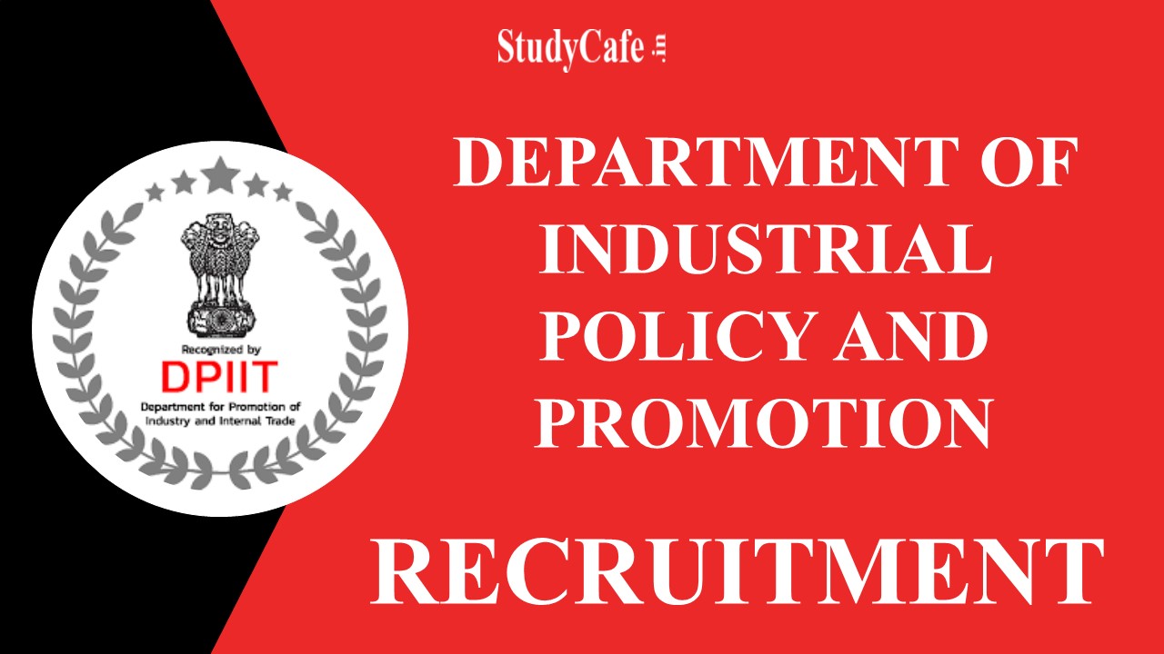 DPIIT Recruitment 2022: 12 Vacancies, Check Post, Remuneration and Eligibility Criteria