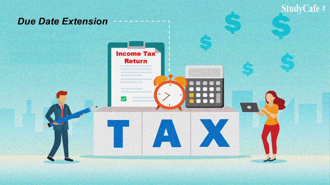 Extend Due Date of Filing Income Tax Return for Salaried and Non-Corporate Taxpayers