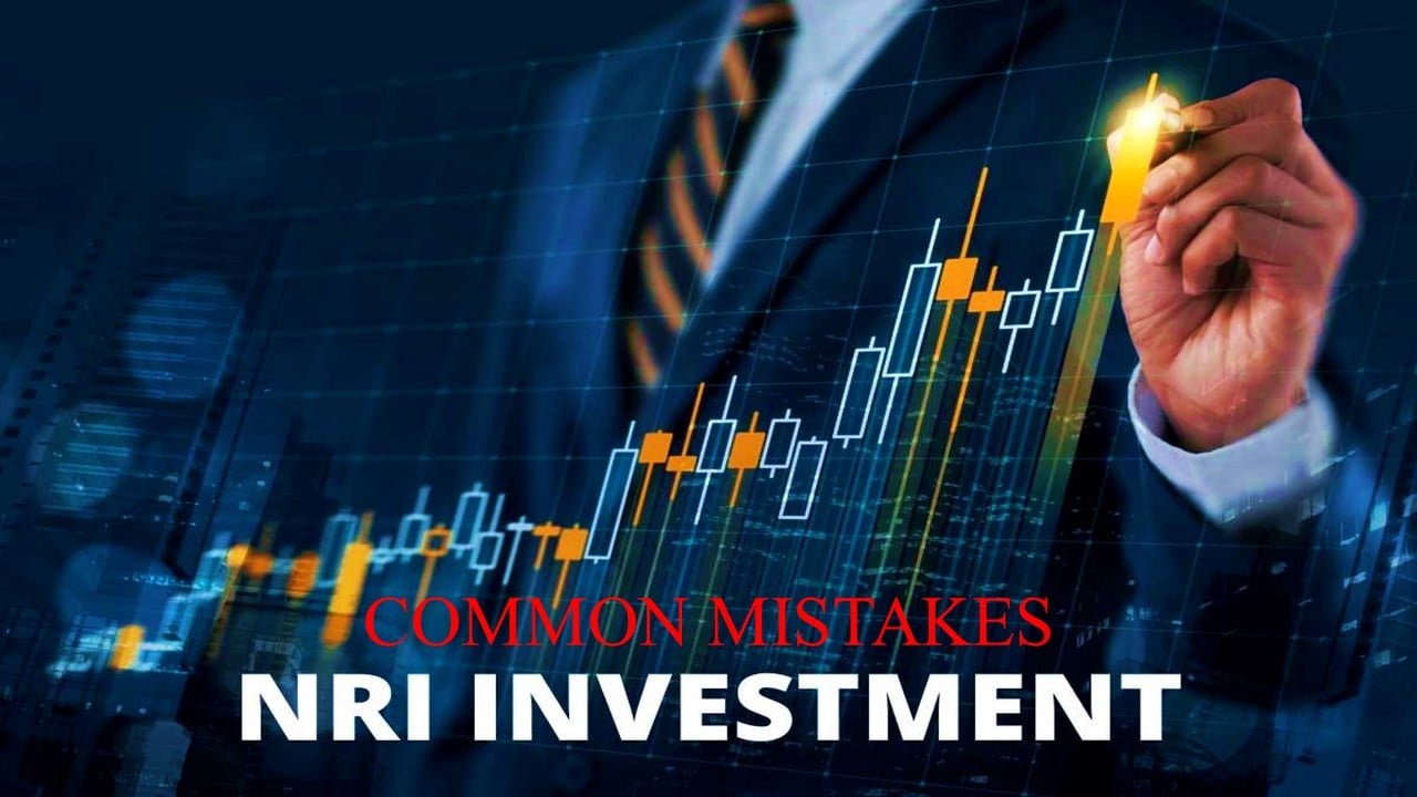 Five common mistakes NRIs make while investing in India