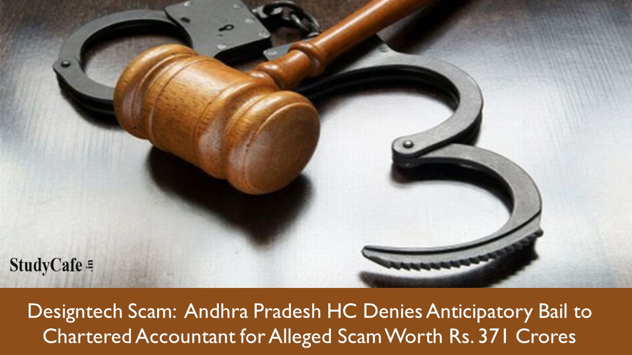 SDC Scam: HC denies Anticipatory Bail to Chartered Accountant for alleged Scam of worth Rs. 371 Crores