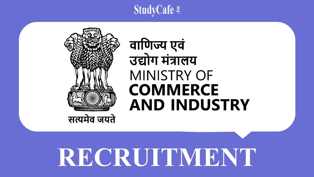 Ministry of Commerce and Industry Recruitment 2022: Pay up to 218200, Check Essential Details Here