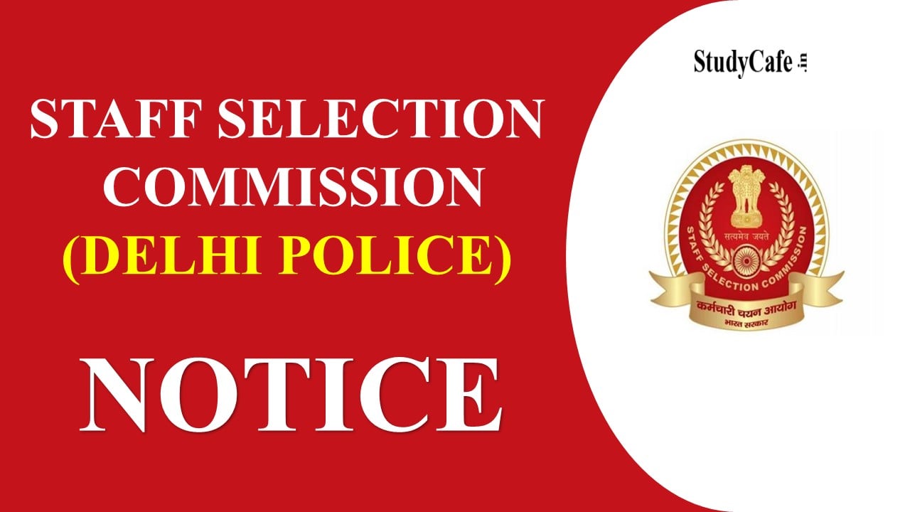 Staff Selection Commission (SSC) Notice for Delhi Police Examination: Check Details here