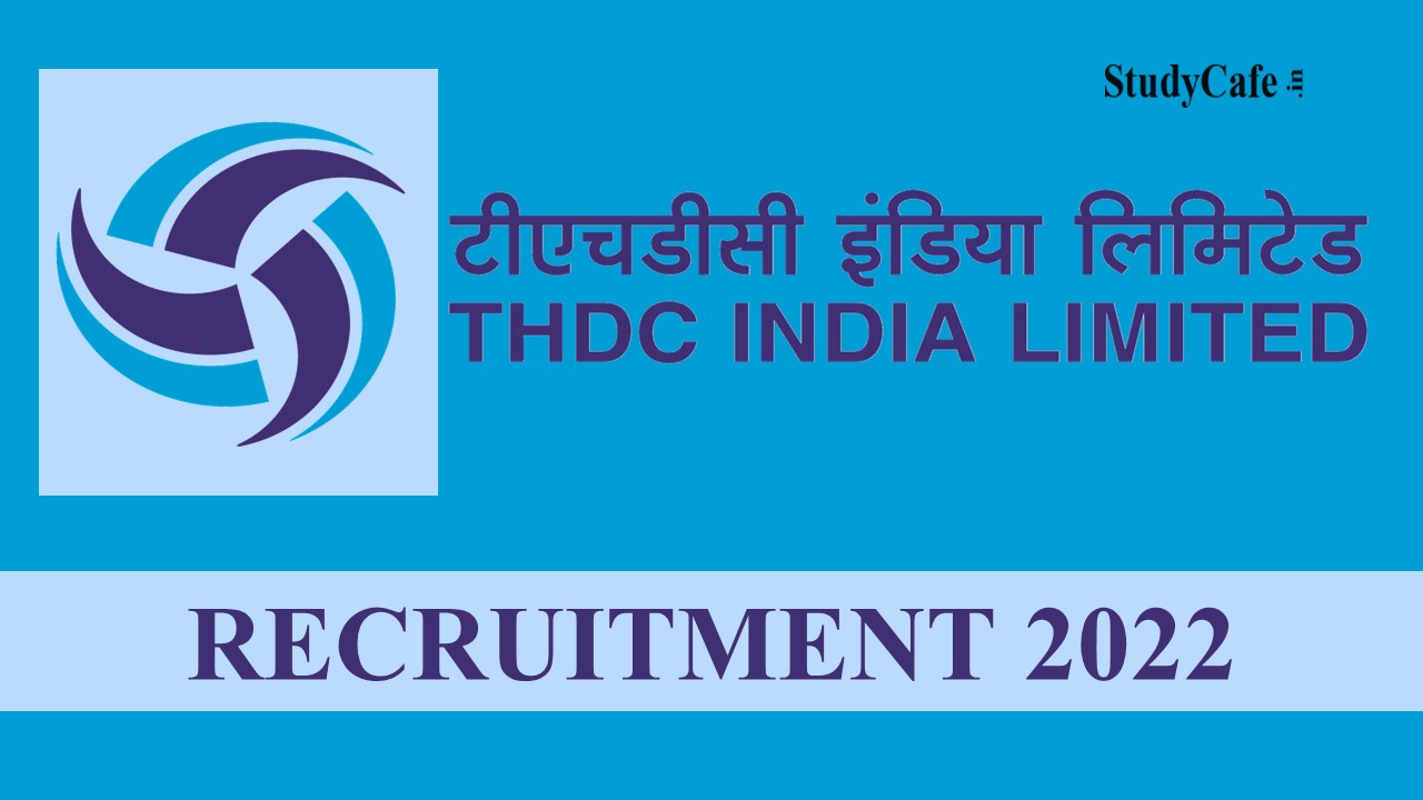 THDCIL Recruitment 2022: Pay up to 180000, Check Post and Other Essential Details Here