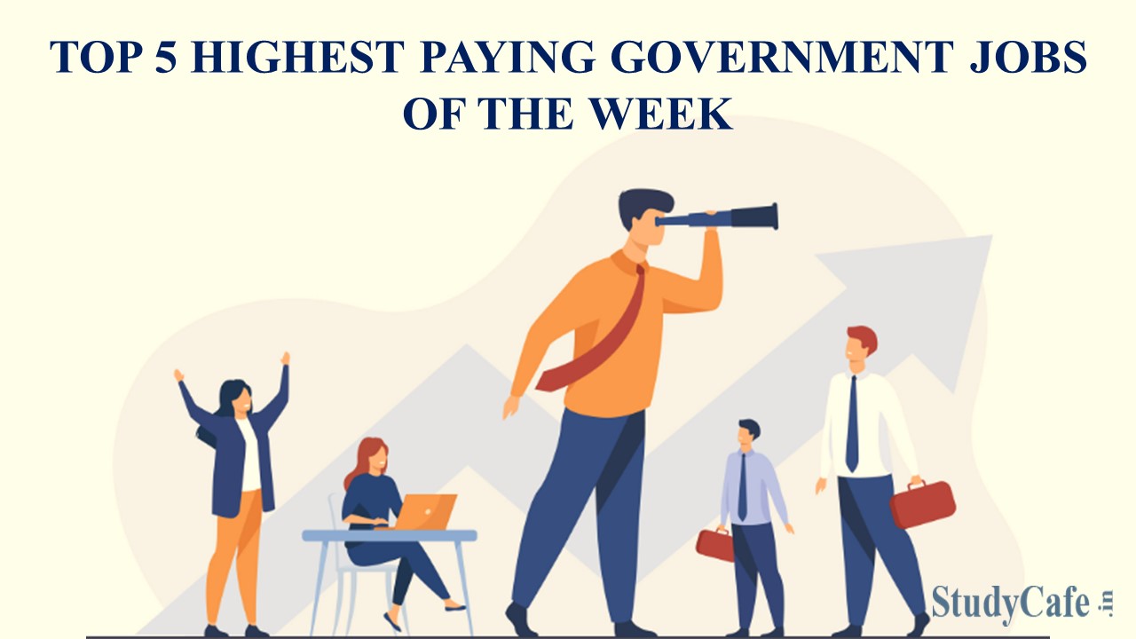 Top 5 Highest Paying Government Jobs to Apply This Week; Check Details Here
