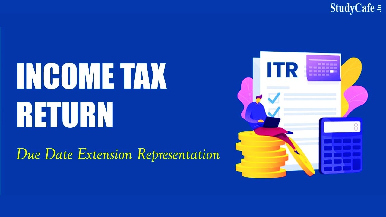 Various Associations Seeks Extension in ITR Filing Deadline for FY 2021-22 [AY 2022-23]