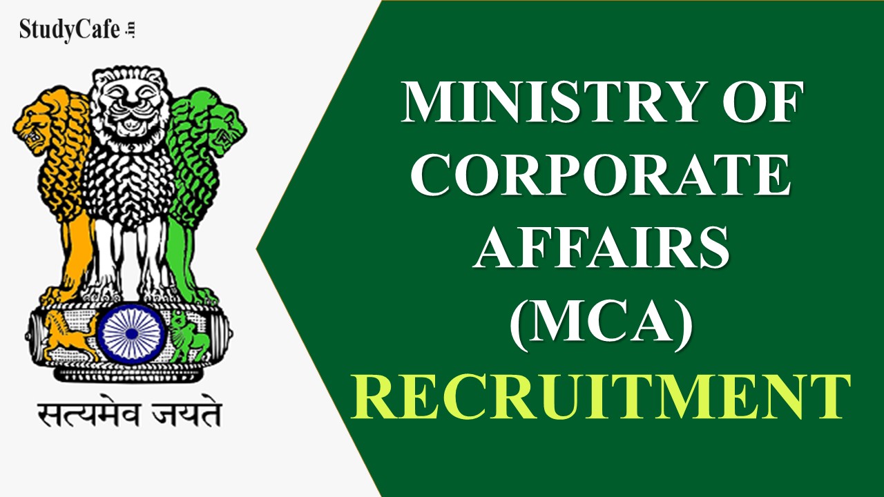 Ministry of Corporate Affairs Recruitment 2022: Check Post, Age, Tenure and How to Apply Here