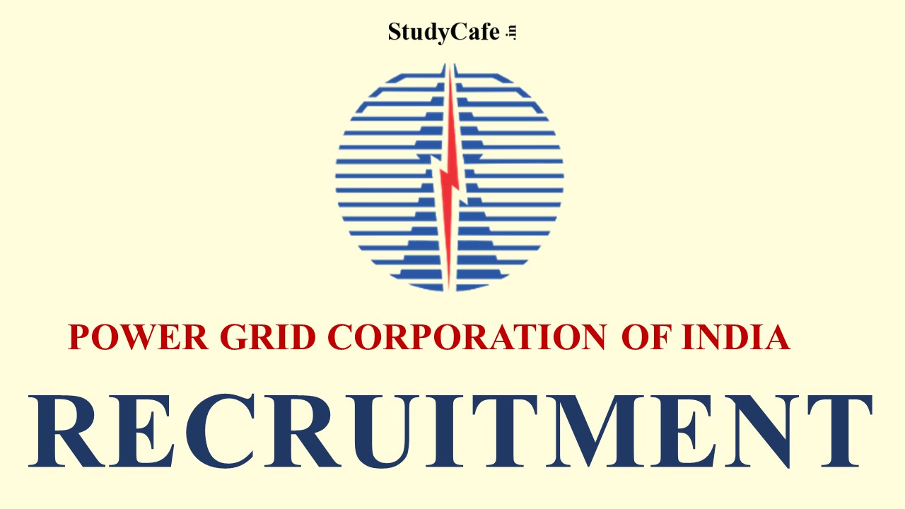 Power Grid Corporation Recruitment 2022: Check Eligibility Criteria, Qualification, How to Apply & More