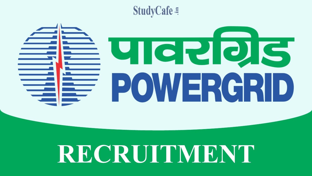 Power Grid Recruitment 2022: Salary up to 120000, Check Post, How to Apply and Qualifications