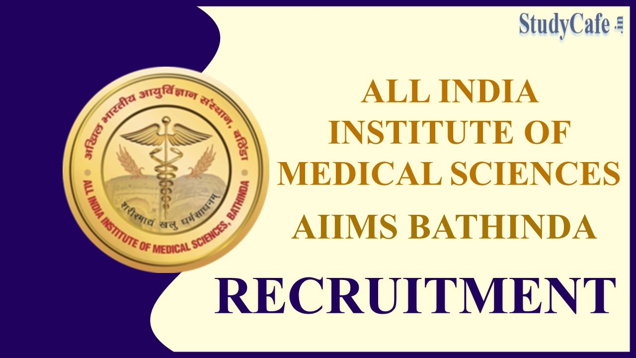 AIIMS Bathinda Recruitment 2022: Check Posts, How to Apply and other Important Details Here