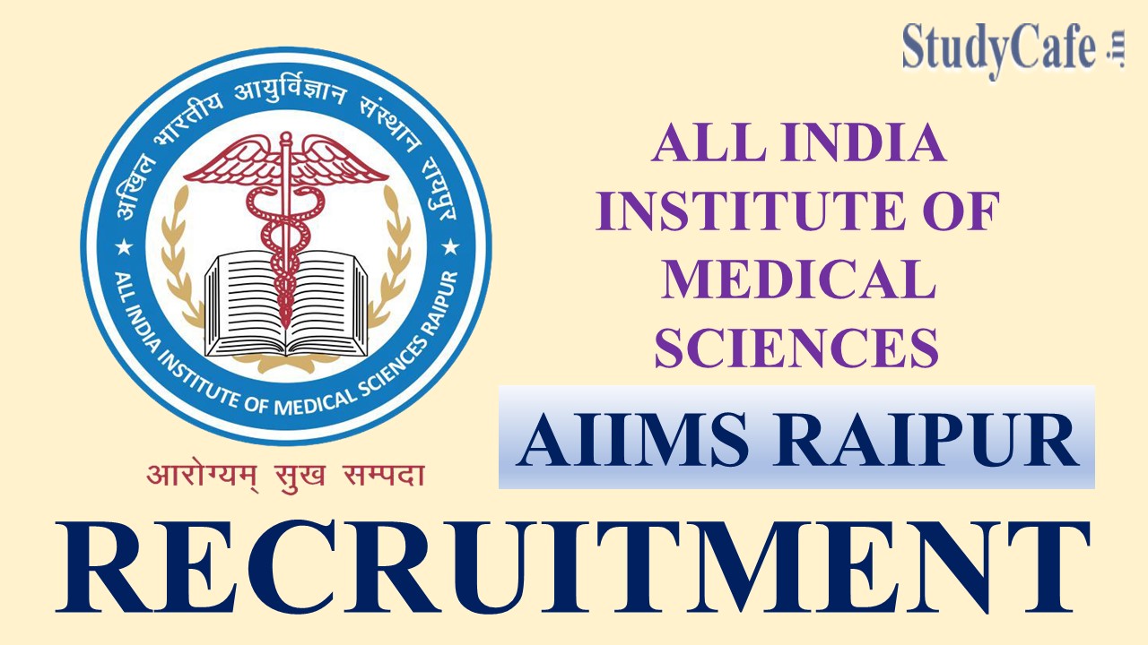 AIIMS Raipur Recruitment 2022: Check Post, Qualification and How to Submit Application Here