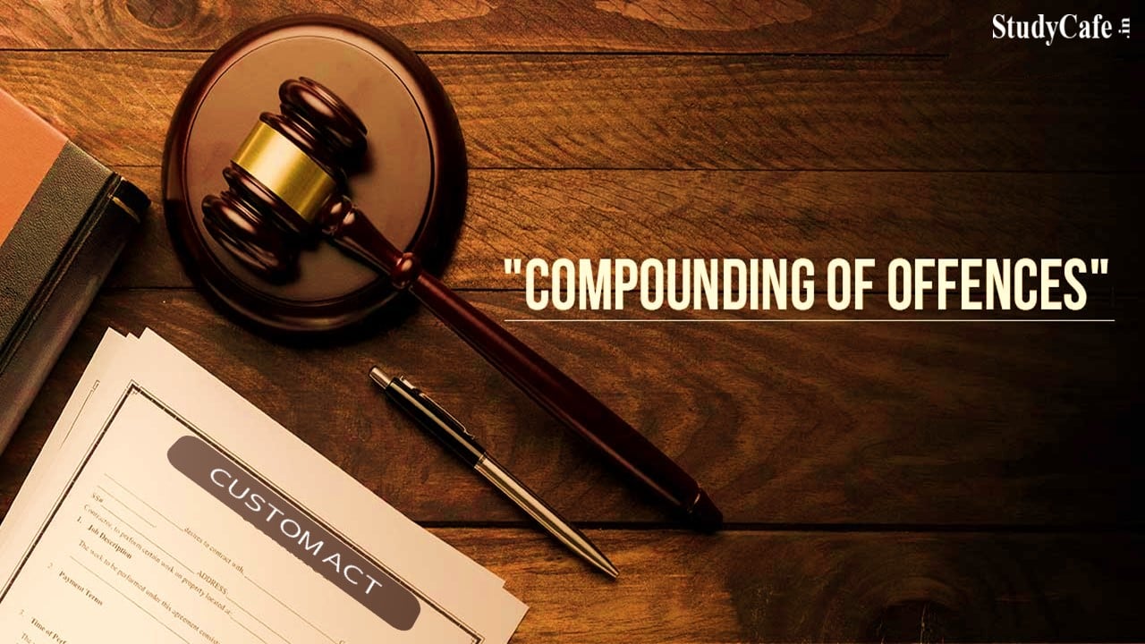 CBIC Notifies Simplification for Procedure for Compounding of Offenses under Customs Act