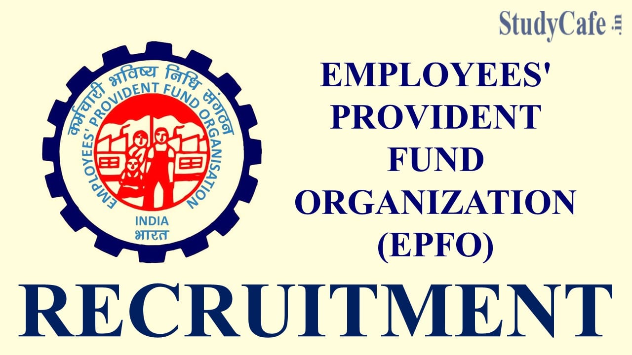 EPFO Recruitment 2022: Check Post, Eligibility and How to Submit Form