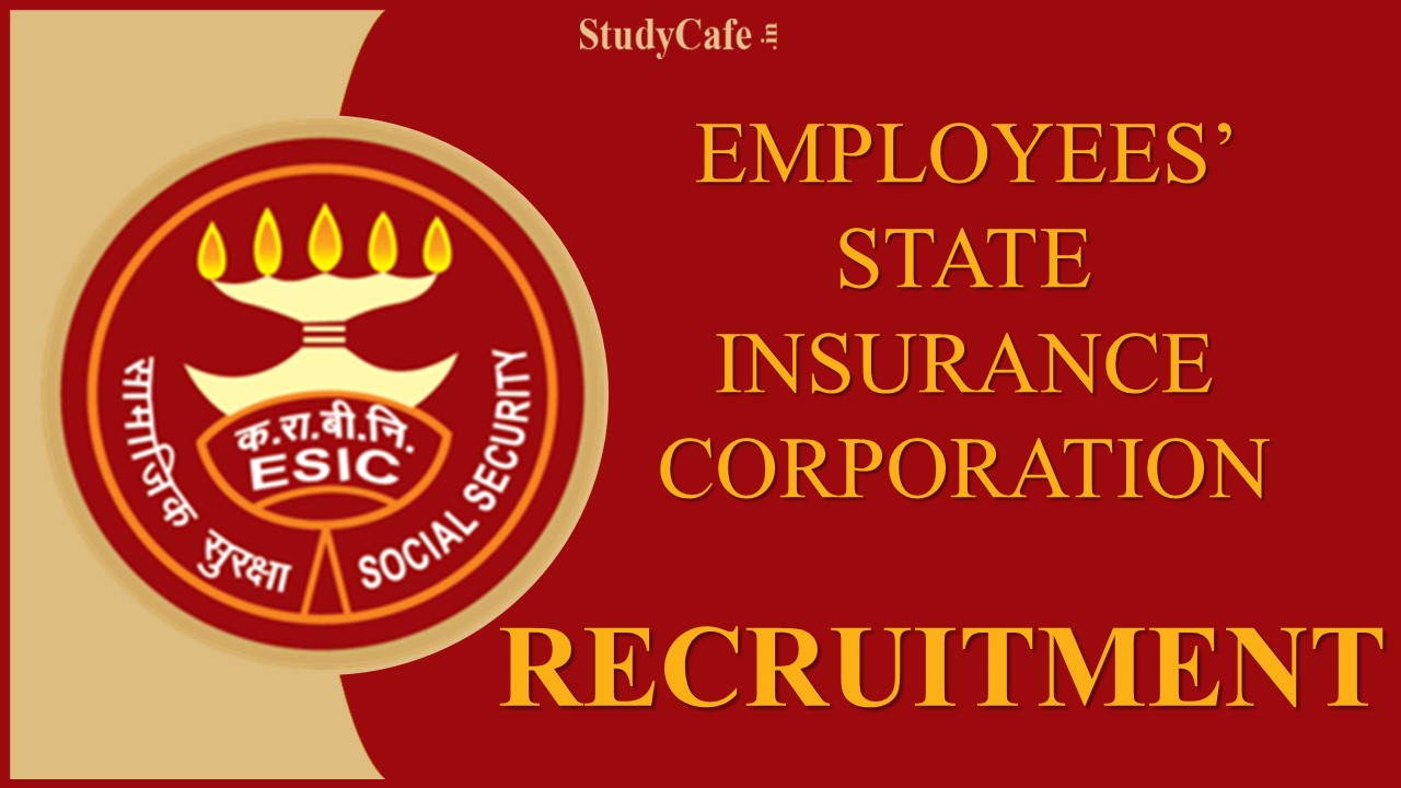 ESIC Recruitment 2022: Check Posts, Qualification, and Walk-in-Interview Details Here