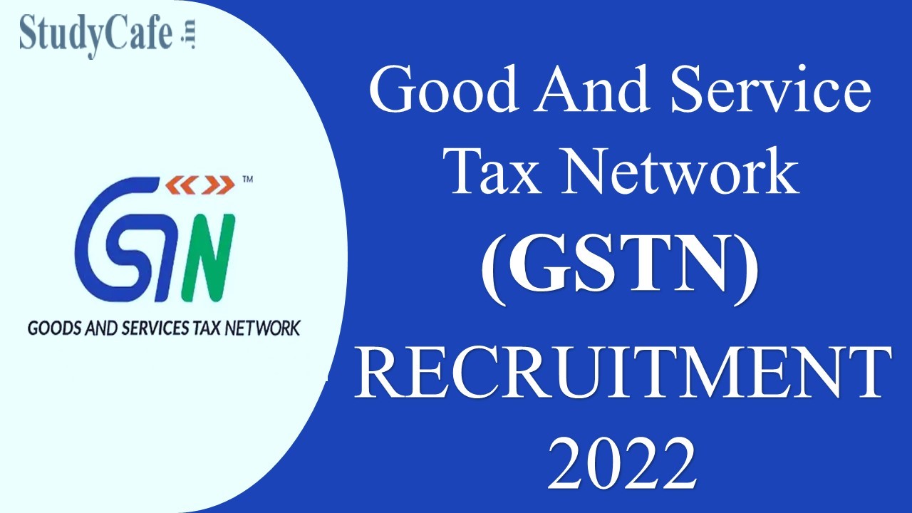 GSTN Recruitment 2022: Check Post Name, Job Role, Qualification and How to Apply Online