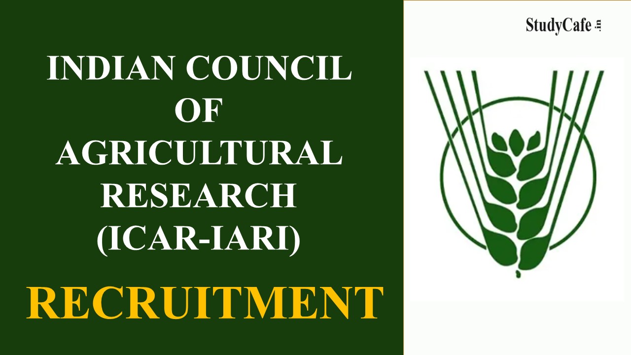 ICAR- IARI Recruitment 2022: Check Posts, Qualifications, and Last Date Here