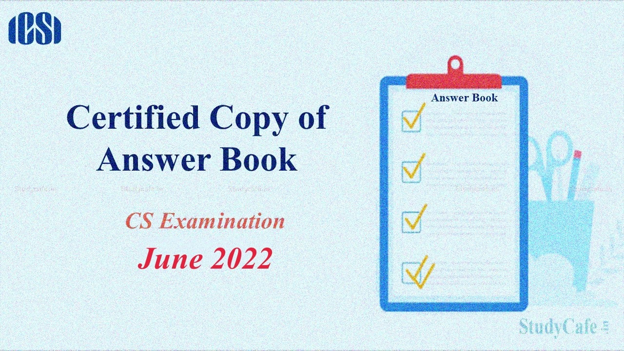 ICSI provides Inspection or Supply of Certified Copies of Answer Books of CS Examinations June 2022