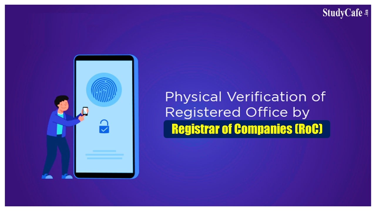 MCA amends rules for physical verification of companies’ registered office addresses