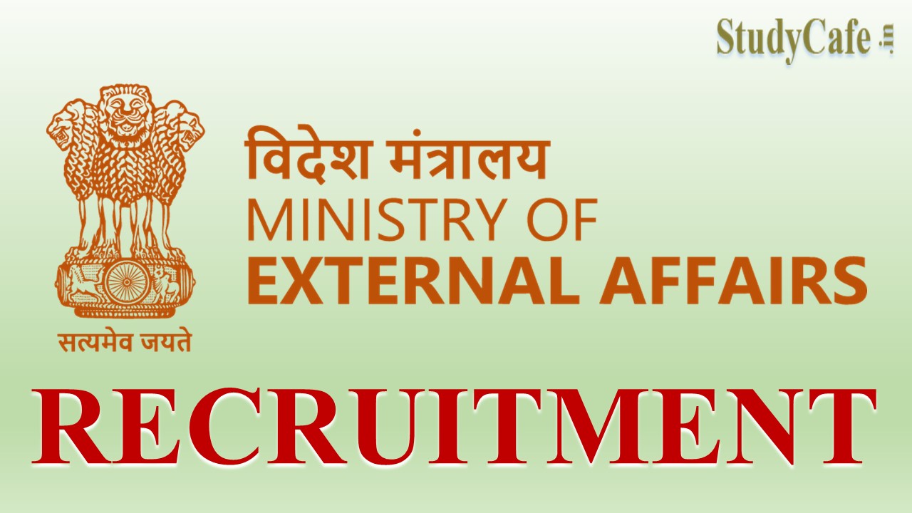Ministry of External Affairs Recruitment 2022 for Consultants: Check Emoluments, Last Date, and How to Apply