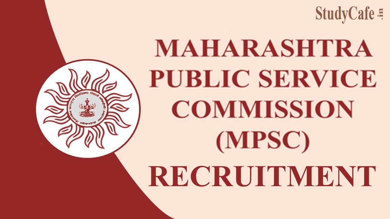 MPSC Recruitment 2022: Check Posts Name, Last Date and How to Apply Here