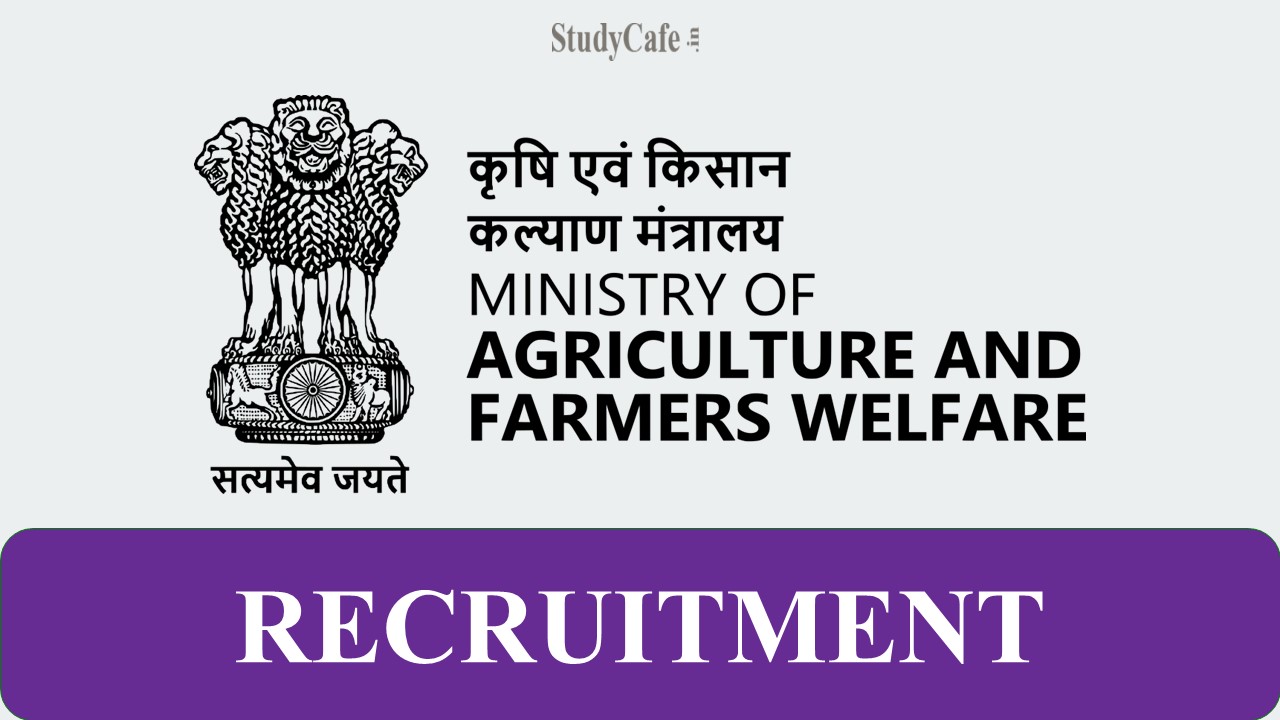 Ministry of Agriculture and Farmers Welfare Recruitment 2022: Salary up to Rs 142400, Check Other Details