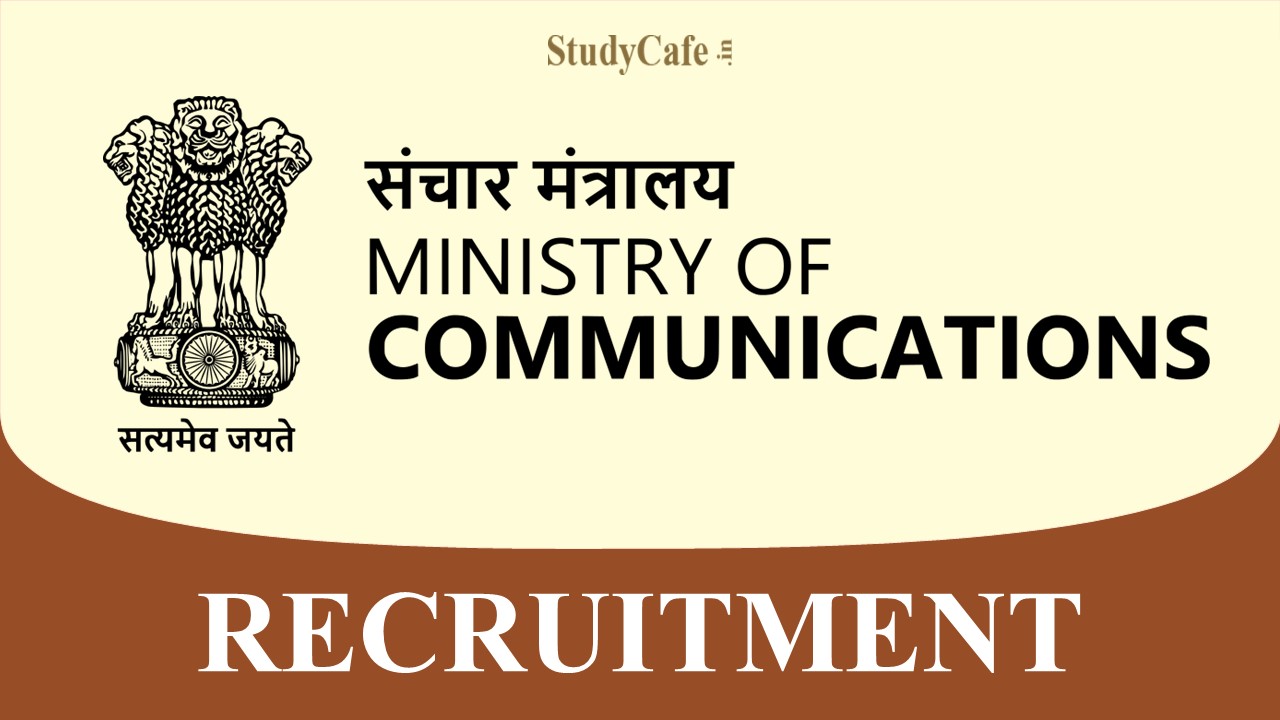 Ministry of Communications Recruitment 2022: Salary up to 63200, Check Post, Eligibility, and How to Apply Here