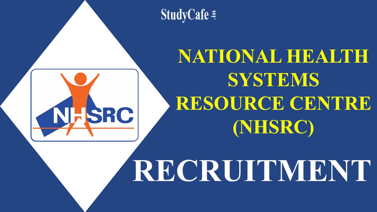 NHSRC Recruitment 2022: Salary up to 150000, Check Post, Eligibility and How to Apply Here