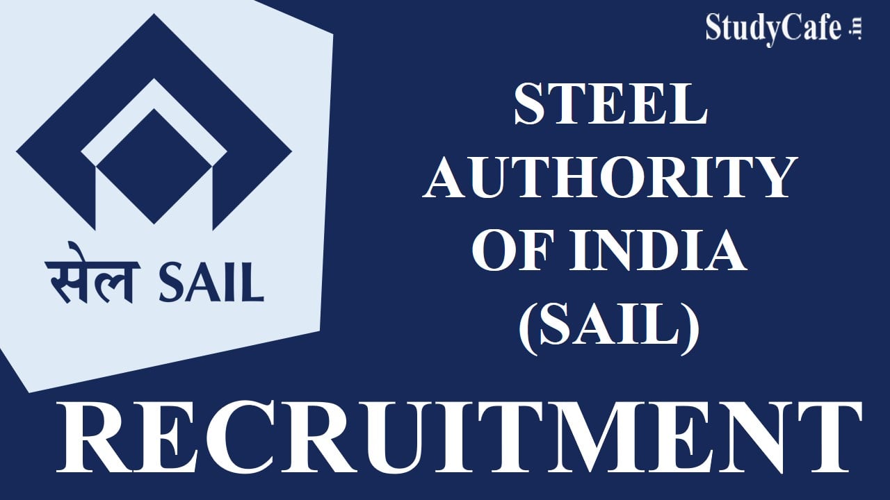 SAIL Recruitment 2022:  Check Post, How to Apply, Eligibility and Other Essential Details