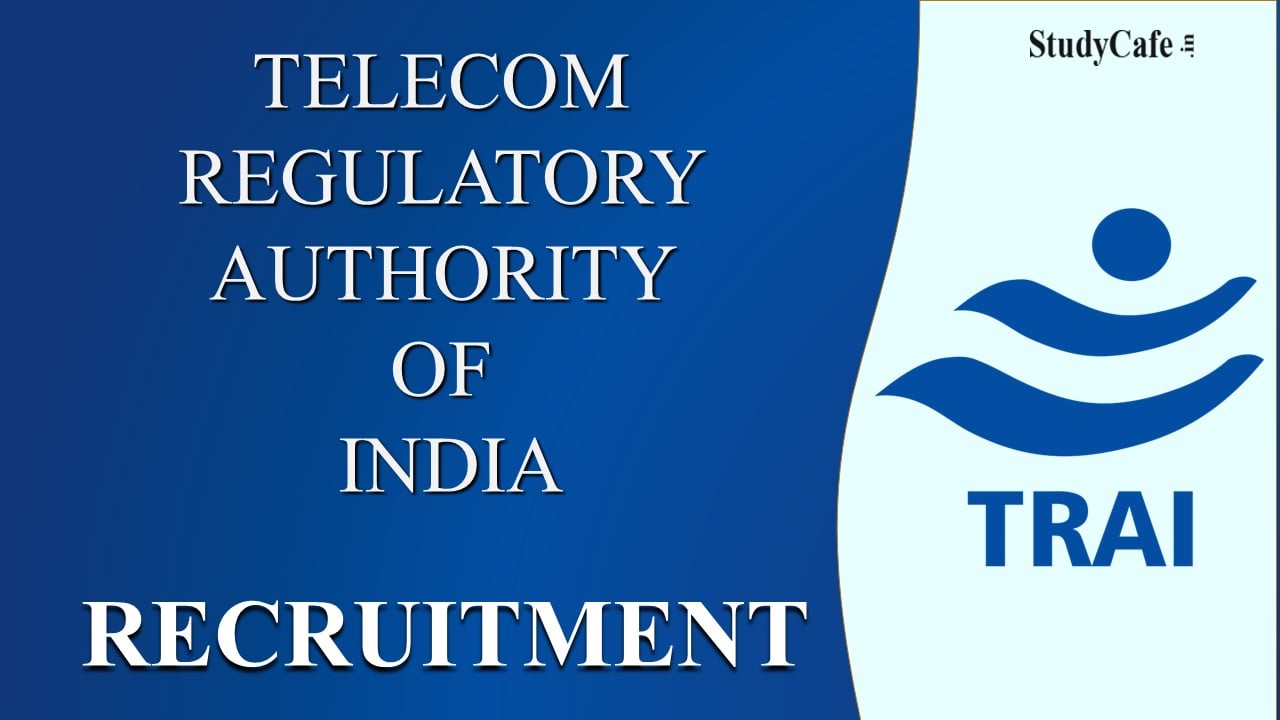 TRAI Recruitment 2022: Check Post, Pay Scale, Age Limit, and Last Date Here
