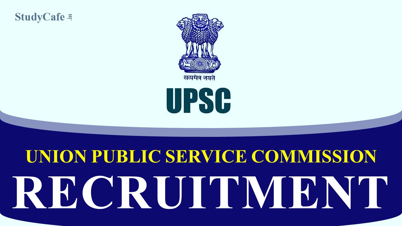 UPSC Recruitment 2022: Pay Scale up to Rs.142400, Check Post, Eligibility, How to Apply and Other Details Here