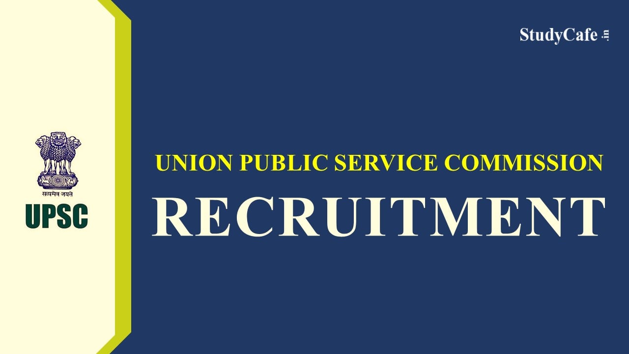 UPSC Recruitment 2022: Check Post, Eligibility, Qualification and More