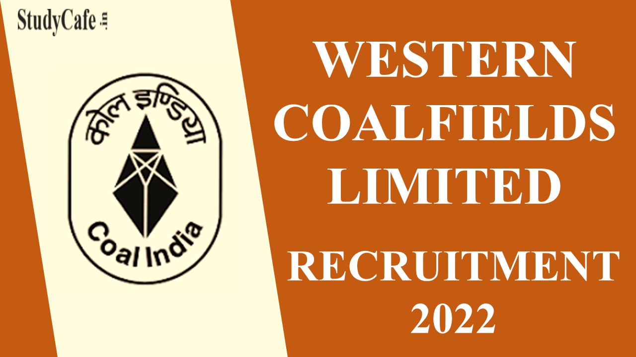 Western Coalfields Recruitment 2022: Pay Scale up to Rs.290000, Check Post, How to Apply, Eligibility and Other Details Here