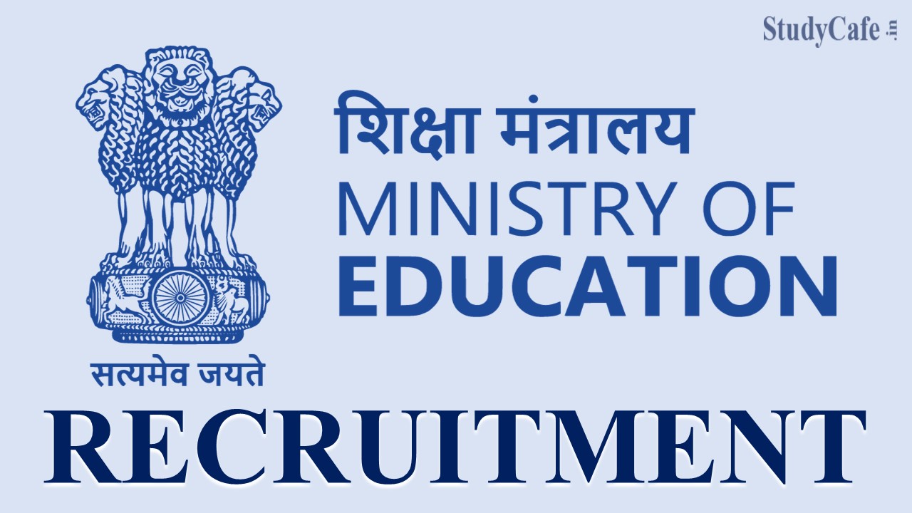 Ministry of Education Recruitment 2022: Check Post Name, Eligibility, Last Date and How to Apply Here