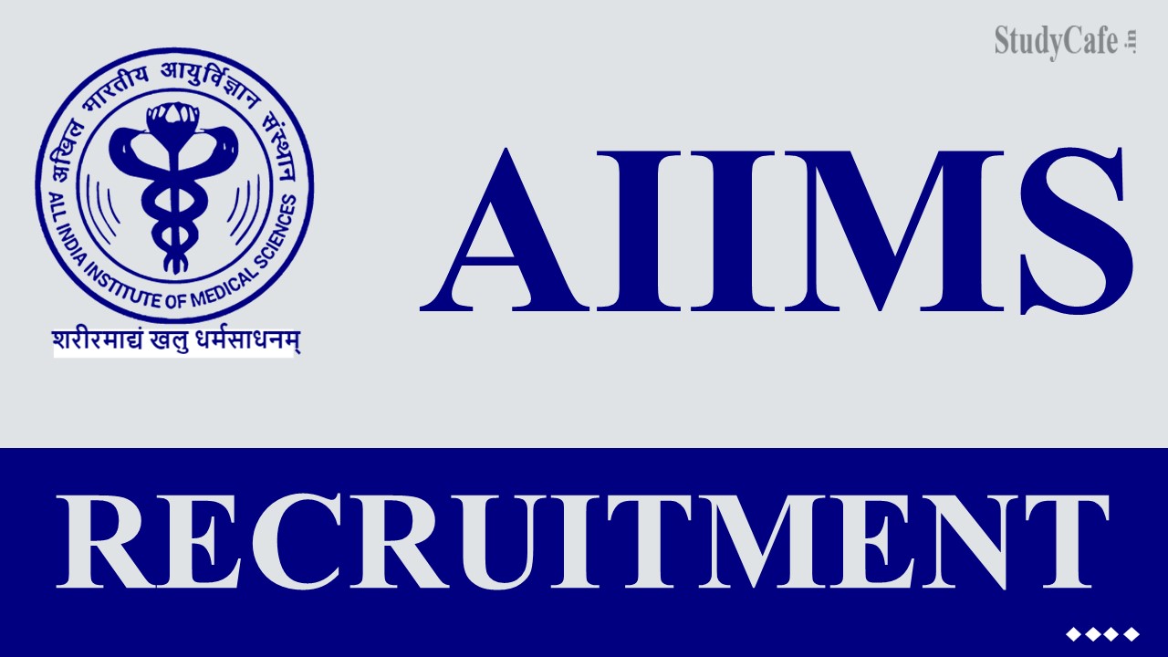AIIMS Recruitment 2022: Monthly Salary Up to 75000, Check Post, Qualification and Other Details here