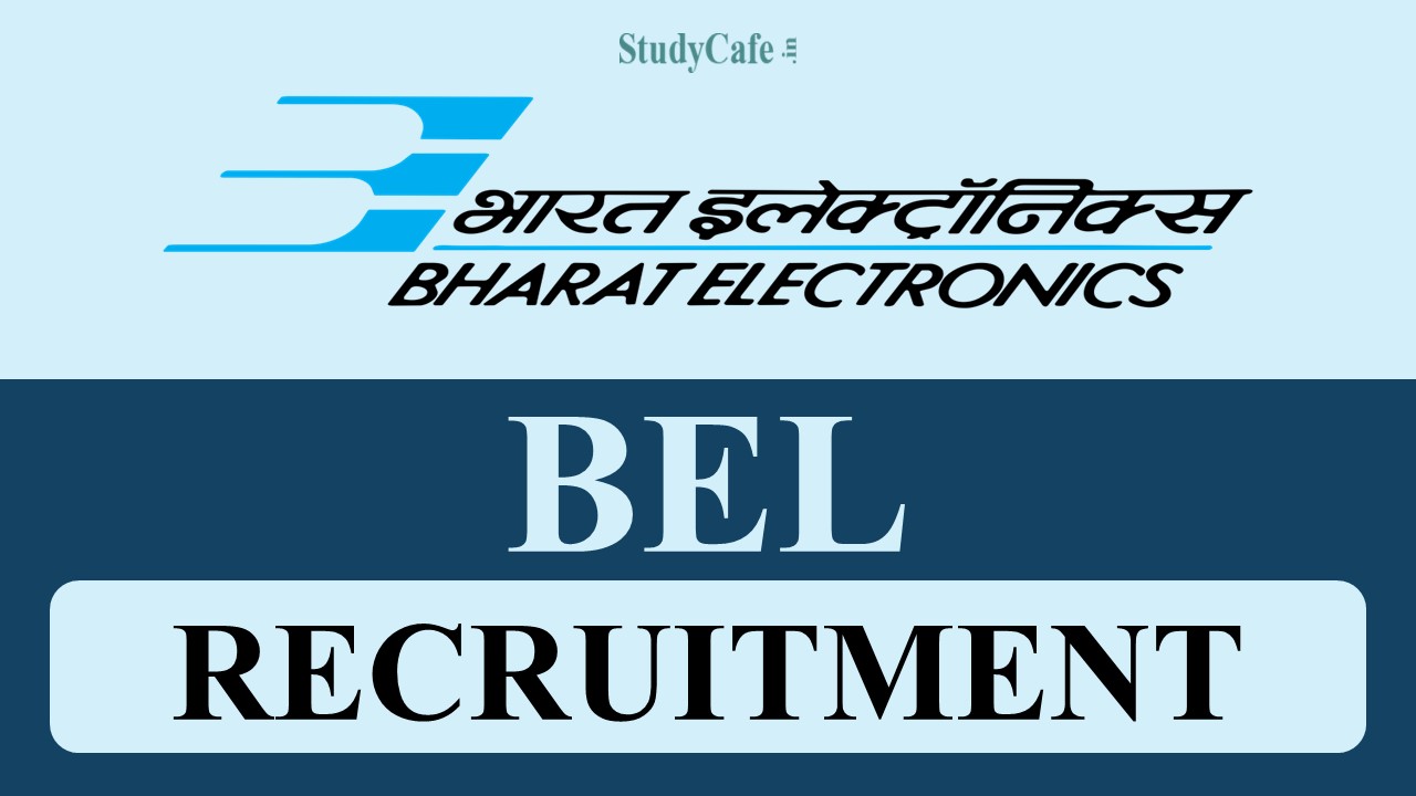 BEL Recruitment 2022: Check Post, Pay Scale, Application Process, and Other Details Here