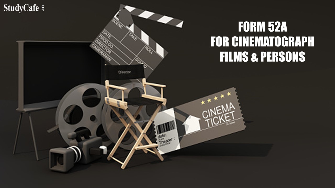 CBDT notifies revised Form to be furnished by producers of cinematograph films/person engaged in specified activity