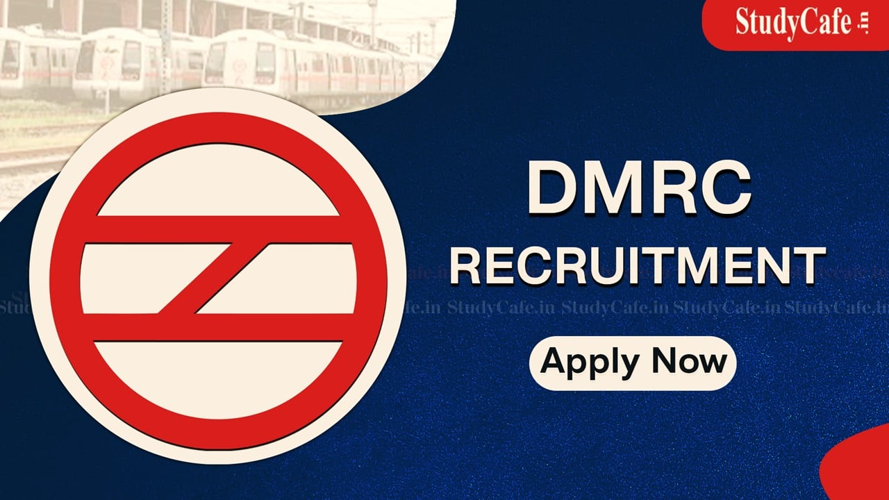 DMRC Recruitment 2022: Salary Up to Rs.300000 P.M; Check Post, Eligibility Criteria and How to Submit Form