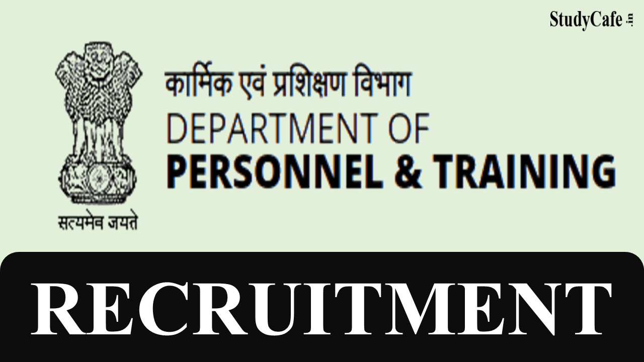 Department of Personnel and Training Recruitment 2022: Check Post Name, Eligibility and How to Submit Form Here