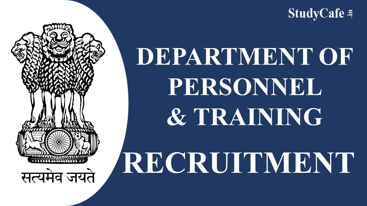 Department of Personnel and Training Recruitment 2022: Check Post, Eligibility, and How to Apply