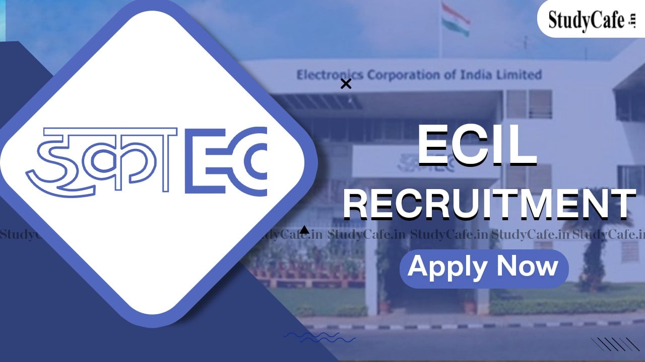 ECIL Recruitment 2022: Salary up to 340000, Check Post, Qualification, and How to Apply Here