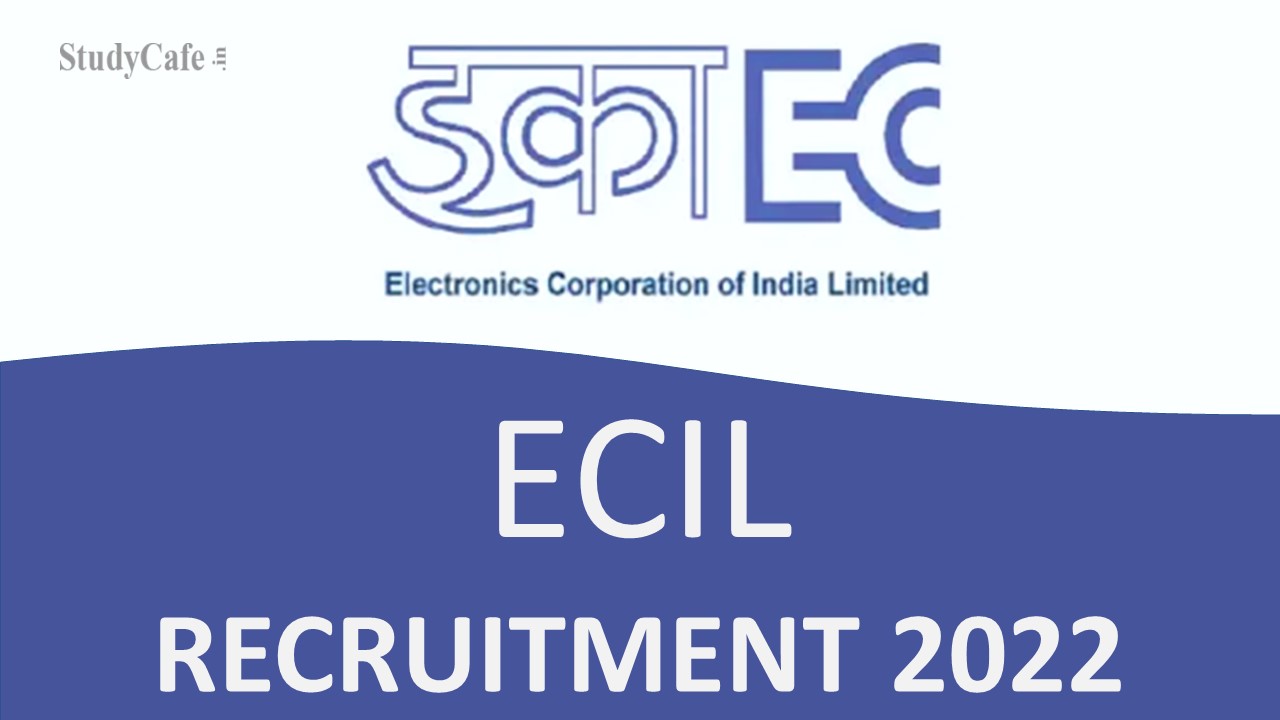 ECIL Recruitment 2022: Salary up to 340000, Check Post, Qualification, and How to Apply Here