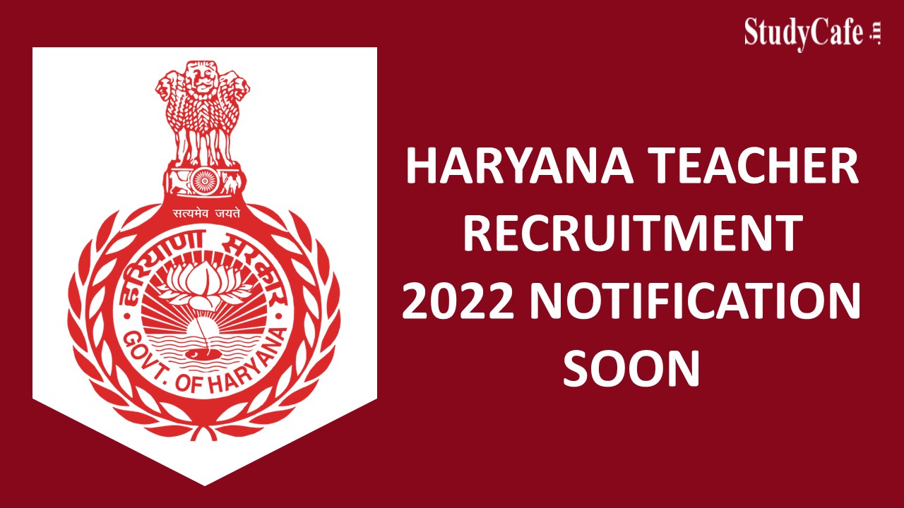 Haryana Teacher Recruitment 2022 Notification Soon: Haryana will hire 3,035 government college instructors (Teachers), Check the Details Here