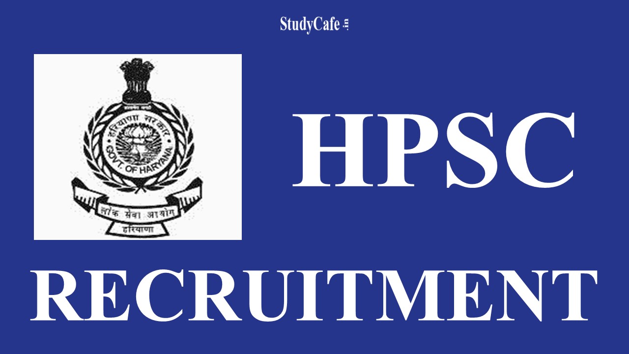 HPSC Recruitment 2022: Check Details, Qualification, Salary and How to Apply here