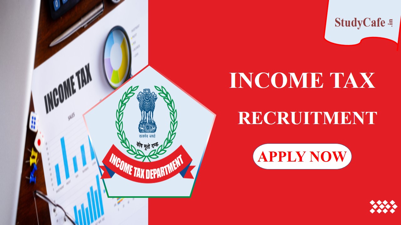 Income Tax Recruitment 2022: Check Post, Pay Matrix, Eligibility and How to Apply Here