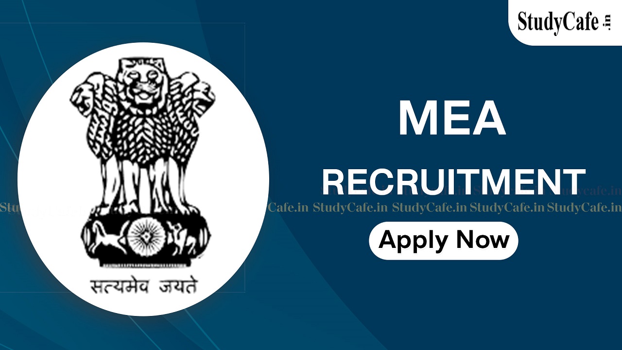 MEA Recruitment 2022: Check Post, Pay Scale, Qualification and How to Apply Here