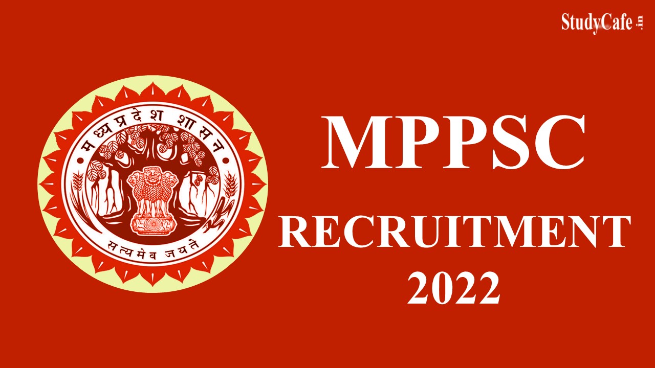 MPPSC Recruitment 2022: 422 Vacancies, Check Post, Age, Qualification and How to Apply Here